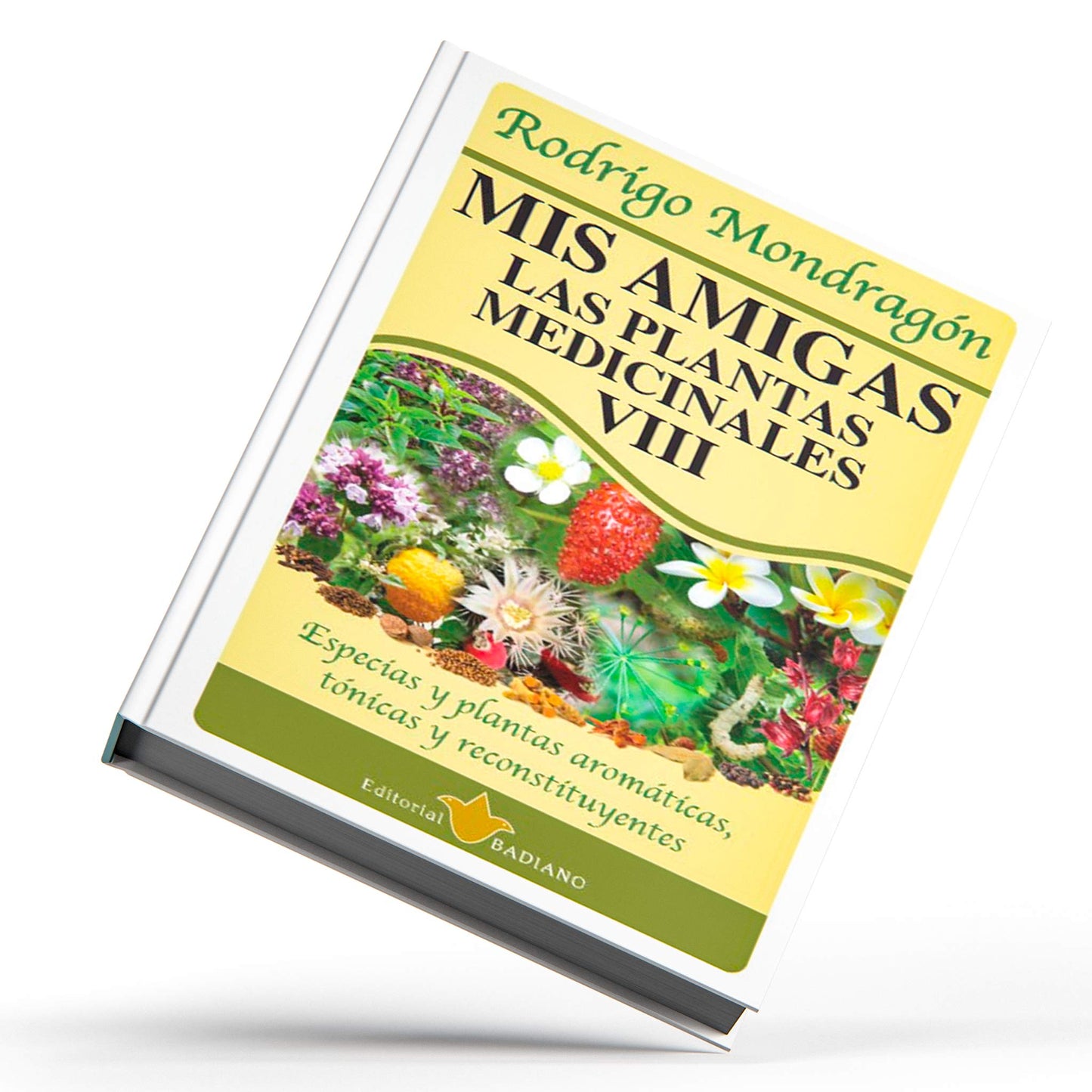 Mis amigas las plantas medicinales ® libro 8 de Rodrigo Mondragón