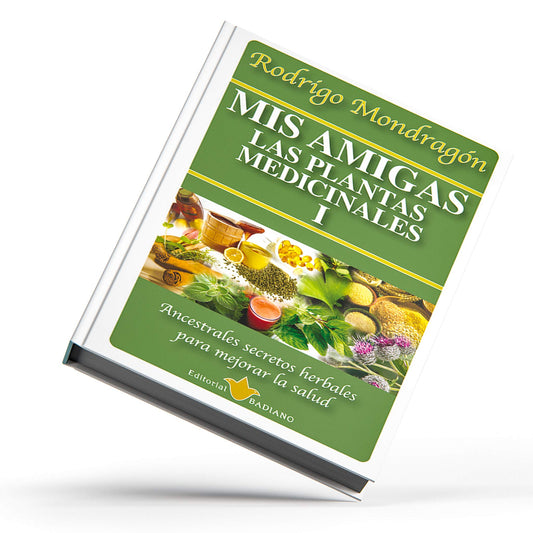 Mis amigas las plantas medicinales ® libro 1 de Rodrigo Mondragón