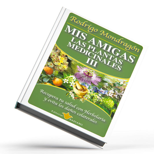 Mis amigas las plantas medicinales ® libro 3 de Rodrigo Mondragón