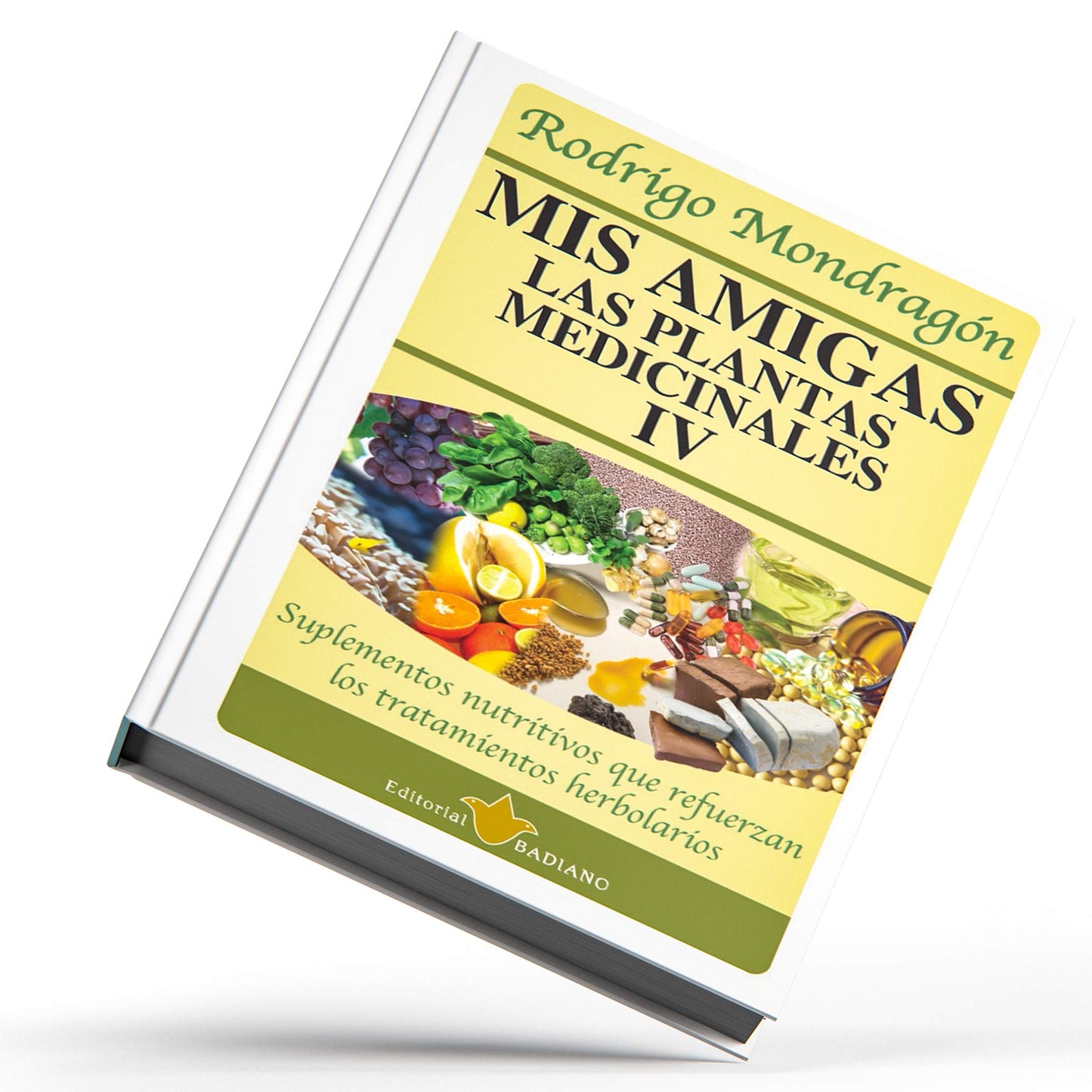 Mis amigas las plantas medicinales ® libro 4 de Rodrigo Mondragón
