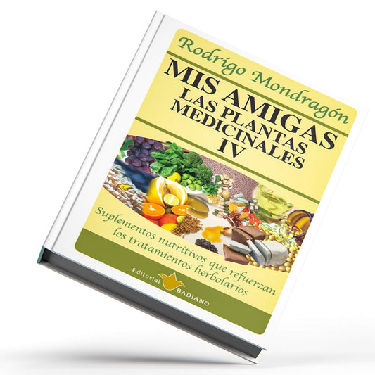Mis amigas las plantas medicinales ® libro 4 de Rodrigo Mondragón